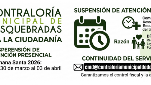 CONTRALORÍA MUNICIPAL DE DOSQUEBRADAS SUSPENDE ATENCIÓN PRESENCIAL DURANTE SEMANA SANTA